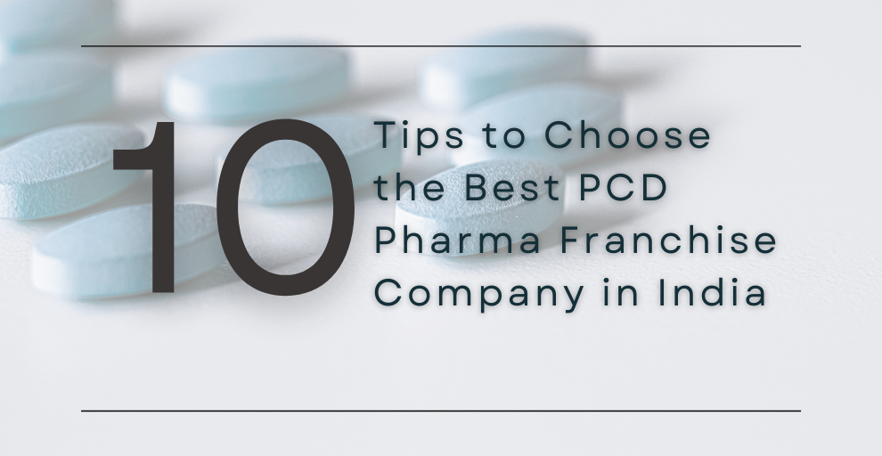 Tips to Choose the Best PCD Pharma Franchise Company in India