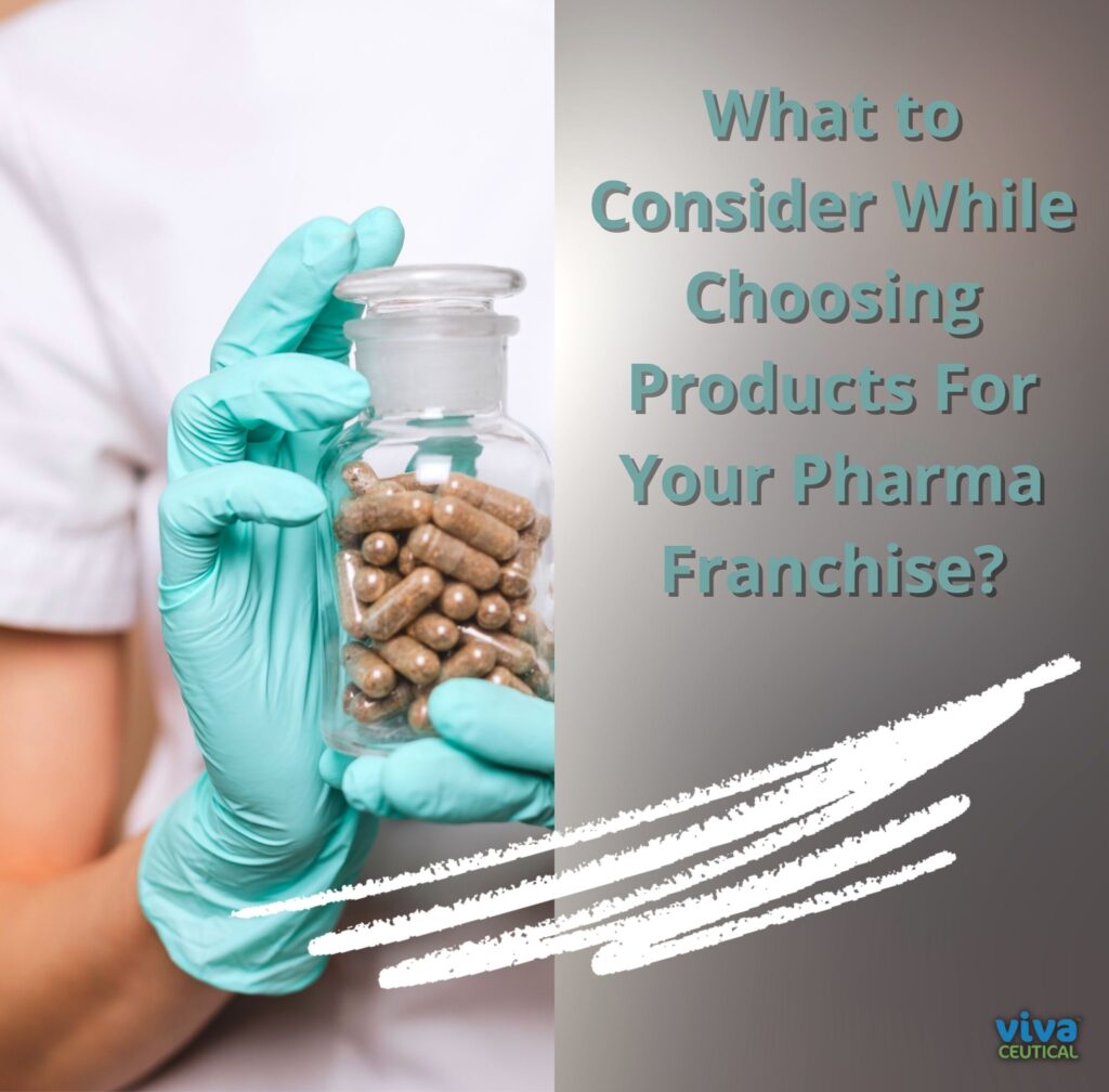 Choosing Products For Your Pharma Franchise