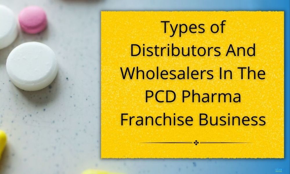 Types of Distributors And Wholesalers In The PCD Pharma
